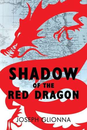 Shadow of the Red Dragon de Joseph Glionna