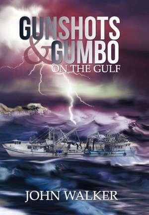 Gunshots and Gumbo on the Gulf de John Walker