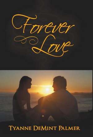 Forever Love de Tyanne Demint Palmer