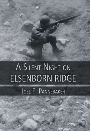 A Silent Night on Elsenborn Ridge de Joel F. Pannebaker