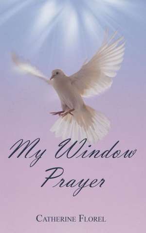 My Window Prayer de Catherine Florel