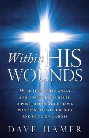 Within His Wounds de Dave Hamer