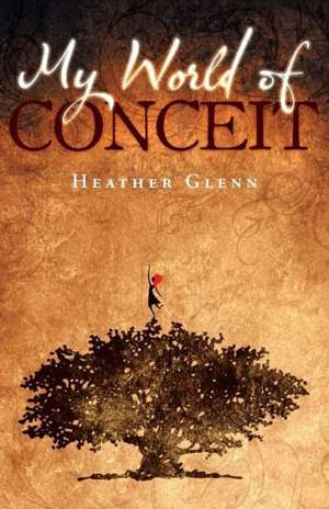 My World of Conceit de Heather Glenn