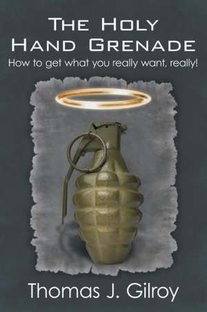 The Holy Hand Grenade de Thomas J. Gilroy