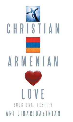 Christian, Armenian, Love de Ari Libaridazinian