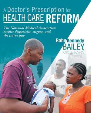 A Doctor's Prescription for Health Care Reform de Rahn Kennedy Bailey MD Dfapa