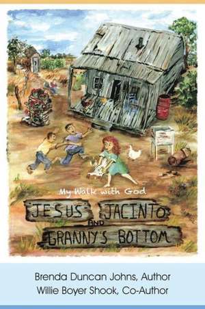 Jesus, Jacinto, and Granny's Bottom de Brenda Duncan Johns