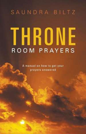 Throne Room Prayers de Saundra Biltz