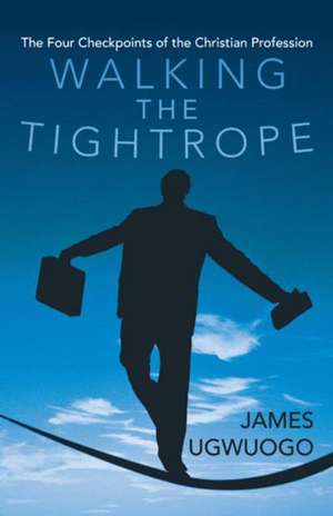 Walking the Tightrope de James Ugwuogo