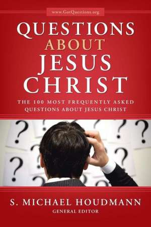 Questions about Jesus Christ de S. Michael Houdmann