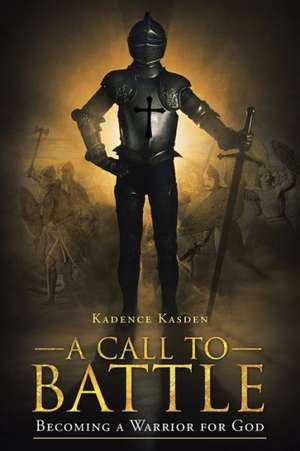 A Call to Battle de Kadence Kasden