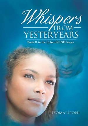Whispers from Yesteryears de Uzoma Uponi