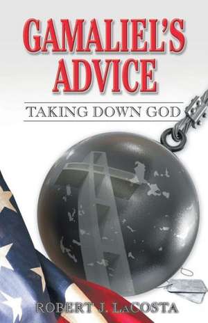 Gamaliel's Advice de Robert J. Lacosta