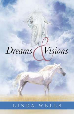 Dreams and Visions de Linda Wells