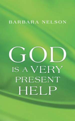 God Is a Very Present Help de Barbara Nelson