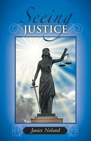 Seeing Justice de Janice Noland