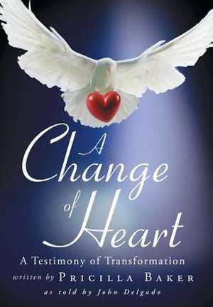 A Change of Heart de Pricilla Baker