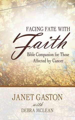 Facing Fate with Faith de Janet Gaston