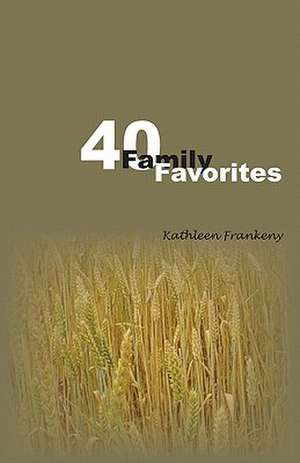 Forty Famiy Favorites: Corruption, Selfishness, Greed de Kathleen Frankeny