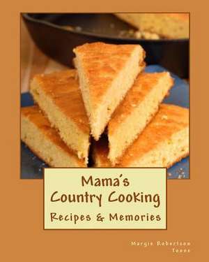 Mama's Country Cooking: A Collection of Short Plays for the Young Actor de Margie Robertson Toone