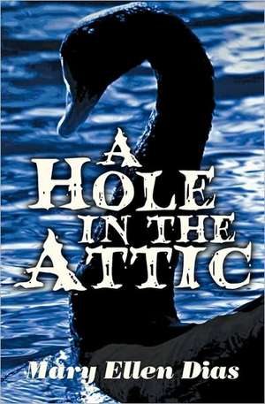 A Hole in the Attic: The Adventures of Yuriko Kumage During the Greatest War on Earth de Mary Ellen Dias