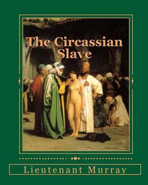 The Circassian Slave de Lieutenant Murray