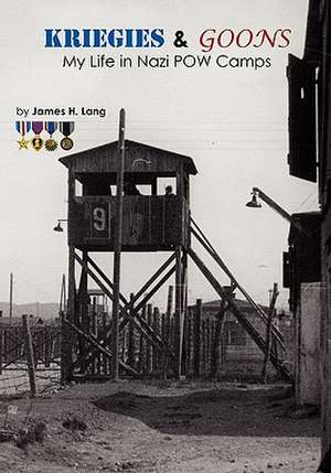 Kriegies & Goons: My Life in Nazi POW Camps de James H. Lang