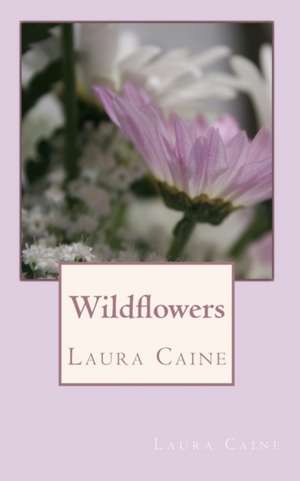 Wildflowers de Laura Caine