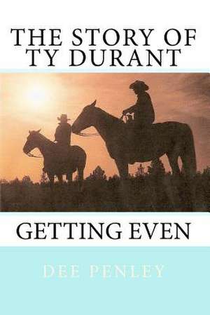 The Story of Ty Durant de Dee Penley