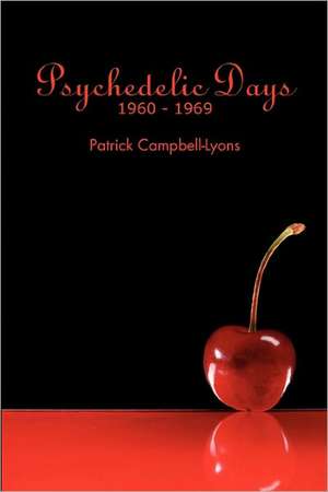 Psychedelic Days: 1960-1969 de MR Patrick Campbell-Lyons