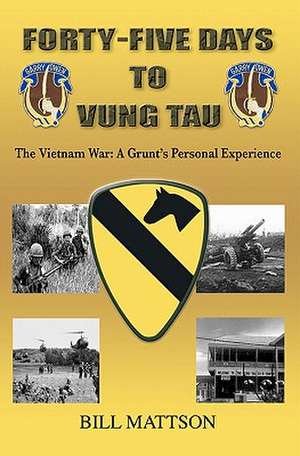 Forty-Five Days to Vung Tau de Bill Mattson