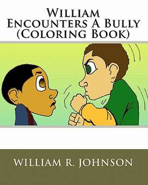 William Encounters a Bully (Coloring Book) de William R. Johnson