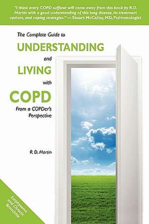 The Complete Guide to Understanding and Living with Copd de R. D. Martin