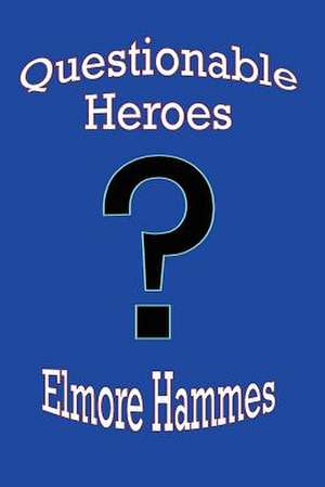 Questionable Heroes de Elmore Hammes