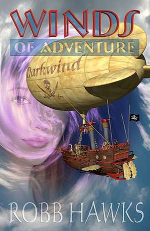 Winds of Adventure: The Adventures of Stewart John Jones of Mars de Robb Hawks