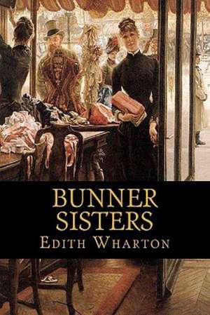 Bunner Sisters: Large Print Edition de Edith Wharton