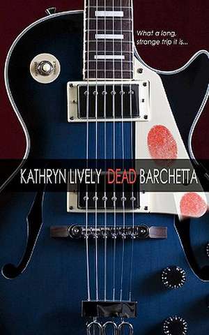 Dead Barchetta de Kathryn Lively