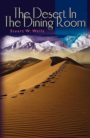 The Desert in the Dining Room: The Junktiquing Road de Stuart W. Wells