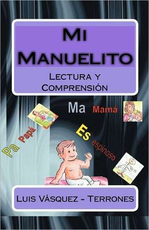 Mi Manuelito: Lectura y Comprension de Luis Vasquez -. Terrones