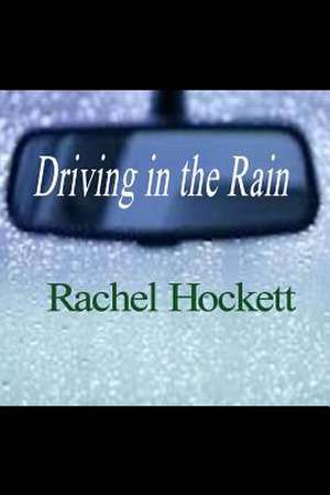 Driving in the Rain de Rachel Hockett