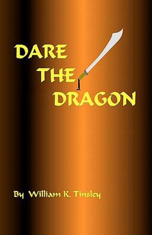 Dare the Dragon de William K. Tinsley