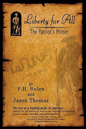 Liberty for All: The Patriot's Primer de P. H. Rolen