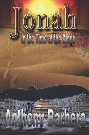 Jonah: In the Time of the Kings de Anthony Barbera