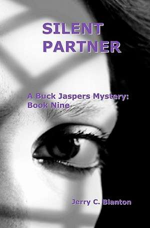 Silent Partner: A Buck Jaspers Mystery de Jerry C. Blanton