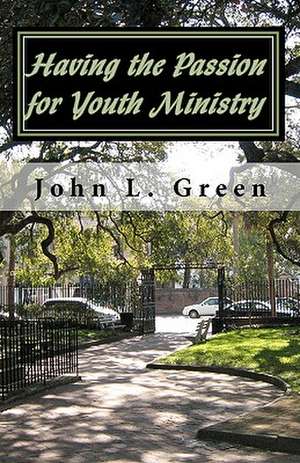 Having the Passion for Youth Ministry: High Country Hiker's Edition de John L. Green