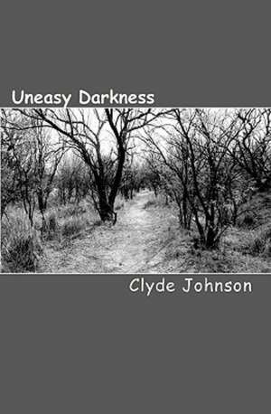 Uneasy Darkness: 2009 Edition de Clyde Johnson