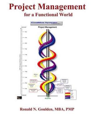 Project Management for a Functional World de Ronald N. Goulden Pmp