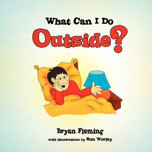 What Can I Do Outside? de Bryan Fleming