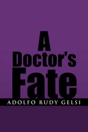 A Doctor's Fate de Adolfo Rudy Gelsi