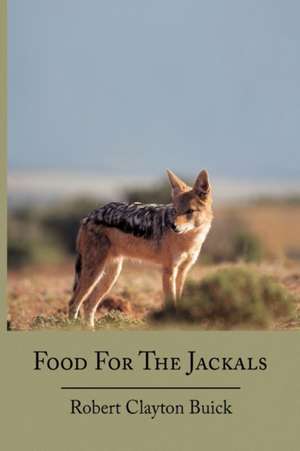 Food for the Jackals de Robert Clayton Buick